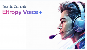 Key enhancements to the Eltropy Unified Conversations Platform include Voice+, a modern voice and contact center solution.