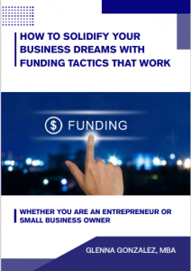 Entrepreneurs and Small Business Owners Can Get the Cash That They Need With Funding Tactics That Work