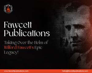 Fawcett Publications Taking Over the Helm of Wilford Fawcett’s Epic Legacy