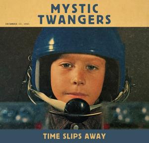 Mystic Twangers - Time Slips Away Cover