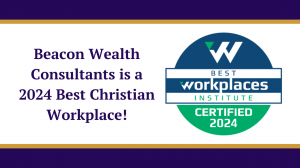 Beacon Wealth Consultants Named a 2024 Best Christian Workplace