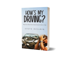 Steve Dziadik Writes a Critical Examination of Road Safety in “How’s My Driving?”