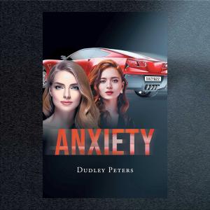 Dudley Peters’ Fiction Novel ‘Anxiety’ Explores the Dark Side of Wealth and the Resilience of Friendship