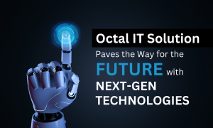 Octal IT Solution Paves the Way for the Future with Next-Gen Technologies