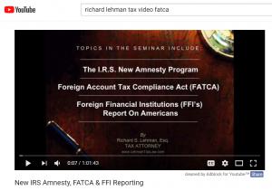 Richard S Lehman, Video on IRS Amnesty FATCA and FFI Reporting on Youtube