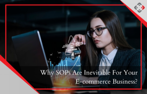 Why SOPs are Inevitable for E-commerce Businesses – YourRetailCoach