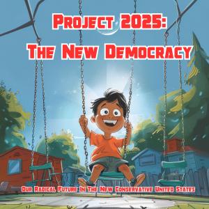 Project 2025: The New Democracy: Our Radical Future In The New Conservative United States Book Cover