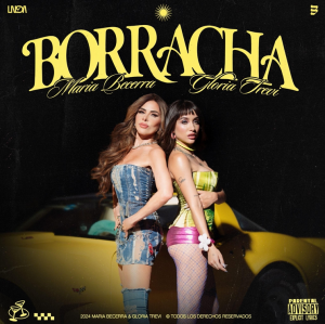 MARIA BECERRA SE UNE A  GLORIA TREVI EN SU NUEVO SENCILLO  “BORRACHA”