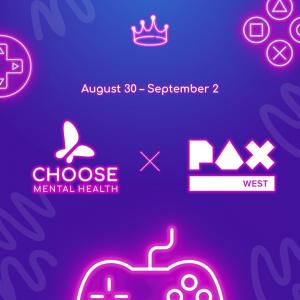 Choose Mental Health Joins PAX West 2024 to Fundraise for Youth Mental Health