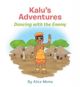 New Book “Kalu’s Adventures: Dancing with the Enemy” Promotes Positive Attitude Amongst Young Boys and Girls