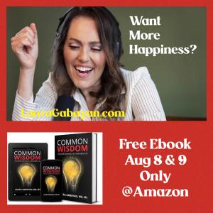 Physician Dr. Laura Gabayan Announces “Common Wisdom” Book Give-Away for Happiness Happens Month on Aug 8-9, 2024