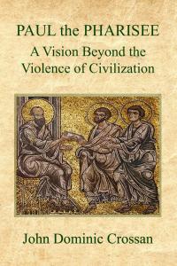 John Dominic Crossan’s New Book “Paul the Pharisee” Redefines Paul Through Evolutionary Lens