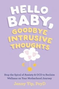 Hello Baby, Goodbye Intrusive Thoughts: Stop the Spiral of Anxiety and OCD to Reclaim Wellness on Your Motherhood Journey book cover