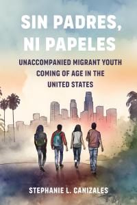 Salvadoran-American Sociologist Stephanie L. Canizales Sheds Light on the Plight of Unaccompanied Migrants