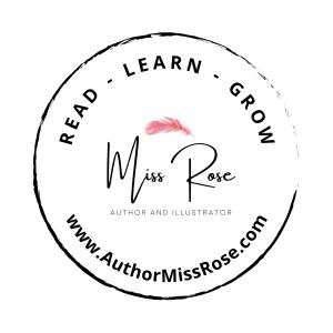 A circular logo with the text ‘READ - LEARN - GROW’ at the top and ‘www.AuthorMissRose.com’ at the bottom. In the center, it features the name ‘Miss Rose’ with a pink feather above it, and the subtitle ‘AUTHOR AND ILLUSTRATOR’ below.