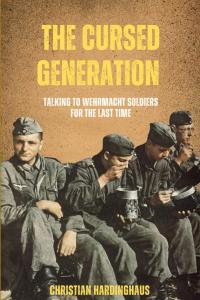 ‘The Cursed Generation’ Tells the Personal Stories of Wehrmacht Soldiers