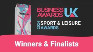 Business Awards UK 2024 Sports and Leisure Awards Winners and Finalists Announced