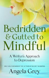 Angela Grey's self-help/memoir book cover titled Bedridden & Gutted to Mindful