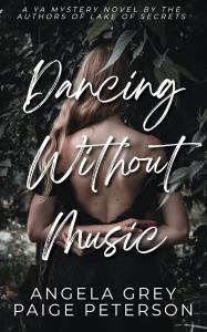 Dancing Without Music YA Mystery book cover by author Angela Grey