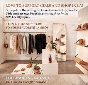 Participate in Recruiting for Good Causes to Fund Girls Ambassador Leadership Program for 2028 LA Olympics; and earn a gift card to favorite LA shop www.TheFashionGames.LA The Sweetest Shopping Reward