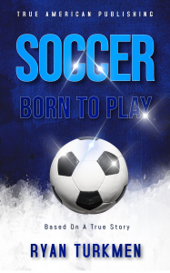 Competitive Soccer Player Ryan Turkmen 14, Published Author & Celebrity Podcaster Releases New Book Soccer Born To Play