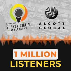 Leaders In Supply Chain and Logistics Podcast by Alcott Global Reached One Million Listeners