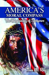 Tina Marie Ray Unveils Provocative Book ‘America’s Moral Compass: The Beginning of Sorrows’