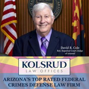 Former Superior Court Judge Joins Arizona Federal Criminal Defense Firm - Kolsrud Law Offices