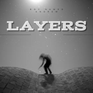 A Cinematic Journey Through Sound and Emotion – Boy Named Andrew Releases “Layers”