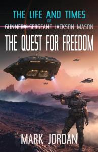 The Life and Times of Gunnery Sergeant Jackson Mason: The Quest for Freedom