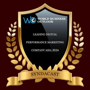 Syndacast recognized as The Leading Performane Digital Marketing Company in Asia for 2024 by World Business Outlook