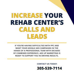 An infographic shows the words 'Increase Your Rehab Center's Call and Leads' to show the efficiency and results of drug rehab PPC with Ads Up Marketing