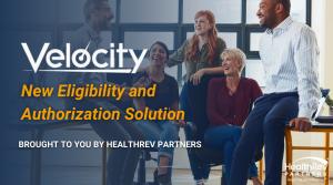 Velocity's NEW Eligibility and Authorization Solution for Home Health and Hospice