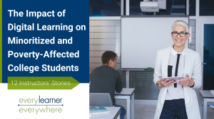 Cover of The Impact of Digital Learning on Minoritized and Poverty-Affected Students with female faculty in classroom with student