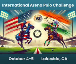 International Arena Polo Challenge USA vs India Coming to San Diego County, California