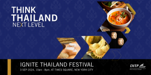 Thailand’s Ignite Thailand Festival in NYC:  A Boost for United States-Thailand Trade Relations