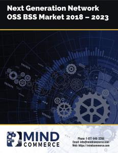 Next Generation Network OSS BSS Market 2018 to 2023
