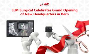 LEM Surgical Celebrates Grand Opening of New Headquarters in Bern