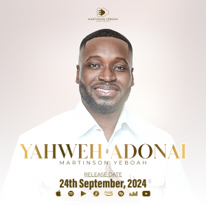 Gospel Music Minister Martinson Yeboah Set to Release Debut Single ‘Yahweh Adonai’ on September 24, 2024