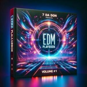 Bronx Based Music Producer & Artist 7 Da Don Releases his Debut Album, ‘7 Da Don Presents: The EDM Playbook Vol #1’