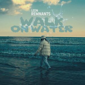 Philly Artist Leon Remnant Takes the Music Scene by Storm with New Single ‘Walk On Water’