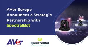 AVer Europe Announces Strategic Partnership with SpectralBot to Enhance Pro-AV Troubleshooting Capabilities