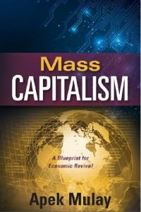 ‘Mass Capitalism’ By Apek Mulay Offers Technology-Based Economic Solutions