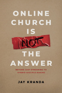 Jay Kranda’s New Book, “Online Church Is Not The Answer,” Examines the Opportunities & Difficulties of Virtual Ministry