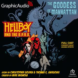 RBmedia’s GraphicAudio Celebrates 30 Years of Hellboy With Original Audio Hellboy and the BPRD: The Goddess of Manhattan