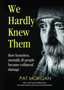 We Hardly Knew Them: How Homeless, Mentally Ill People Became Collateral Damage