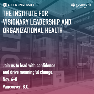 The Institute of Visionary Leadership and Organizational Health Invitation blue and purple hues with both Adler University Logo and Fulbright Canada's logo, includes the Date November 11 and invites people to join