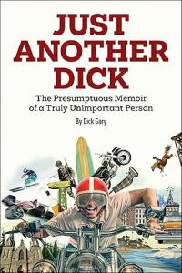 Discover the Unconventional Life of Dick Gary in “Just Another Dick”, presented by Atticus Publishing