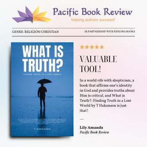 Pacific Book Review: The Truth Revealed in T Hakanson’s Book, ‘What Is Truth?’