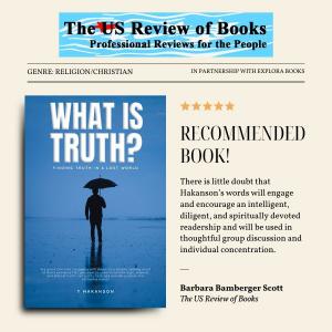 US Review of Books Releases High Praises for T Hakanson's Book, “What Is Truth?”